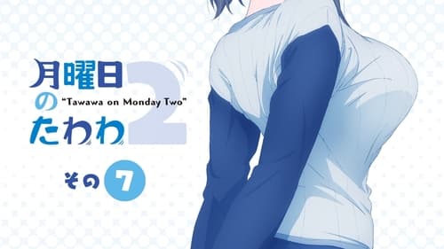 Getsuyoubi no Tawawa Season 2 EP 7